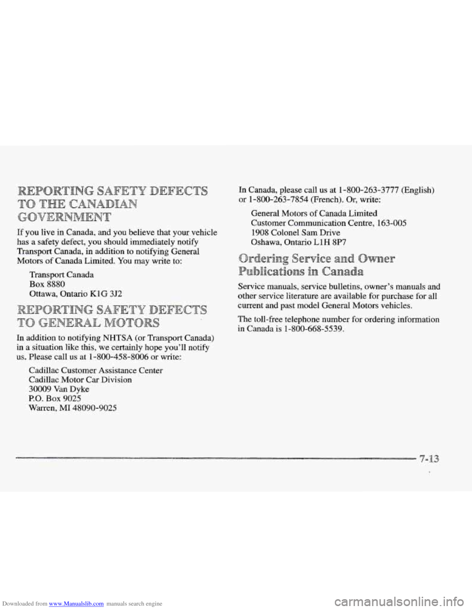 CADILLAC ELDORADO 1997 10.G Owners Manual Downloaded from www.Manualslib.com manuals search engine If you live in Canada, and  you believe  that  your  vehicle 
has  a safety  defect,  you  should  immediately 
notify 
Transport  Canada, in a