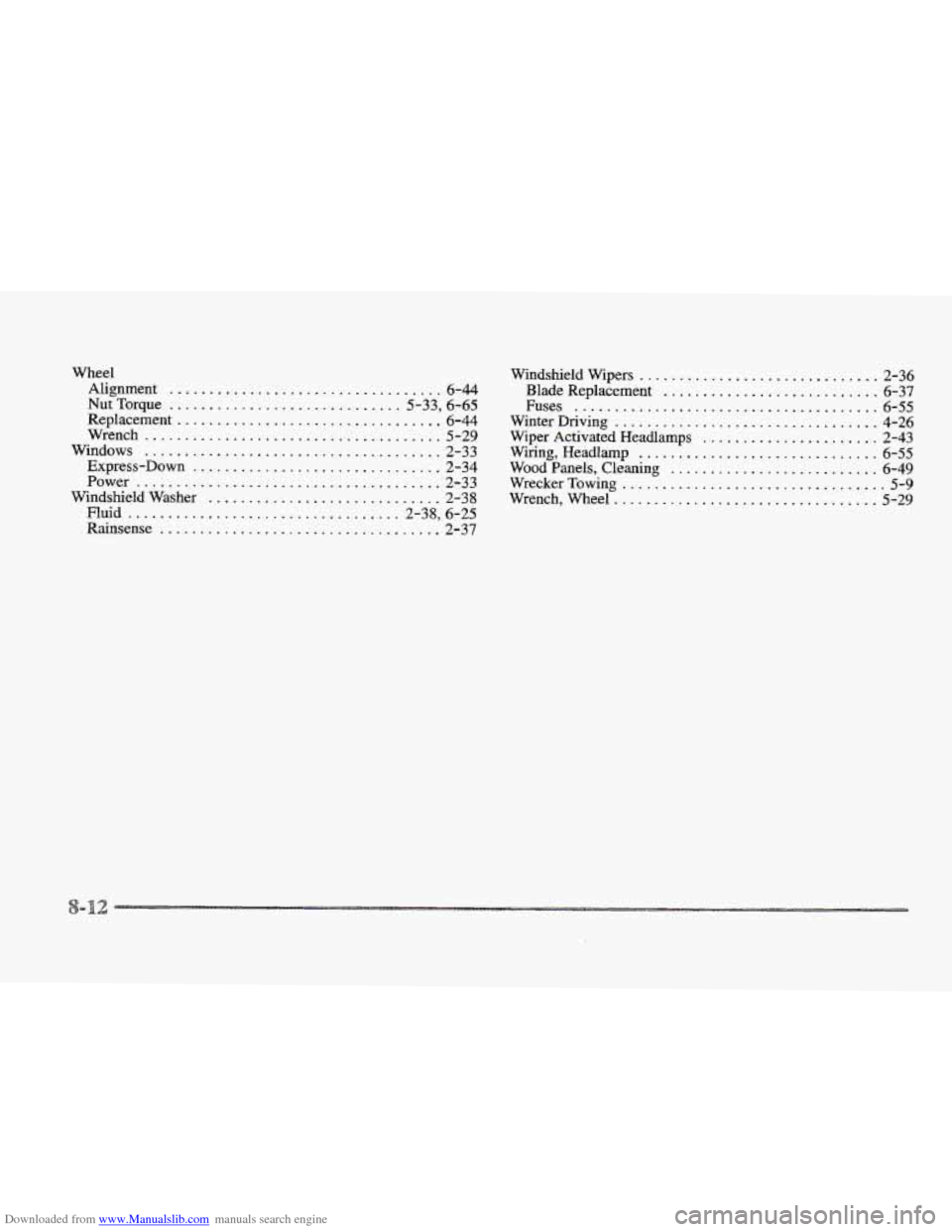 CADILLAC ELDORADO 1997 10.G Owners Manual Downloaded from www.Manualslib.com manuals search engine Wheel Alignment 
.................................. 6-44 
Nut  Torque ............................. 5-33, 6-65 
Replacement ...................