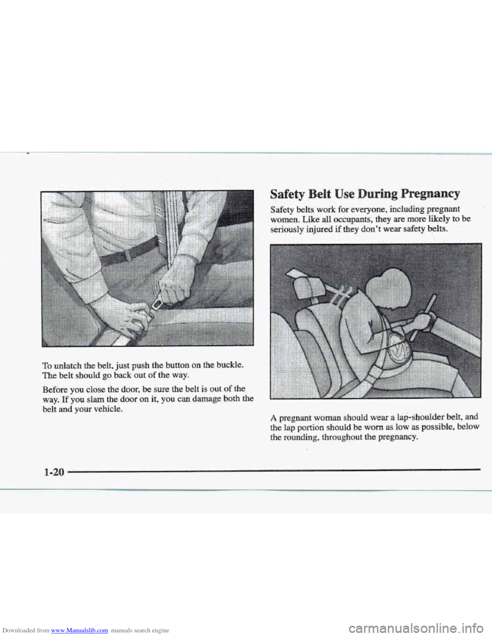 CADILLAC ELDORADO 1997 10.G Owners Guide Downloaded from www.Manualslib.com manuals search engine To unlatch  the  belt,  just push  the  button on the buckle. 
The  belt  should  go  back  out 
of the way. 
Before  you close 
the door,  be 