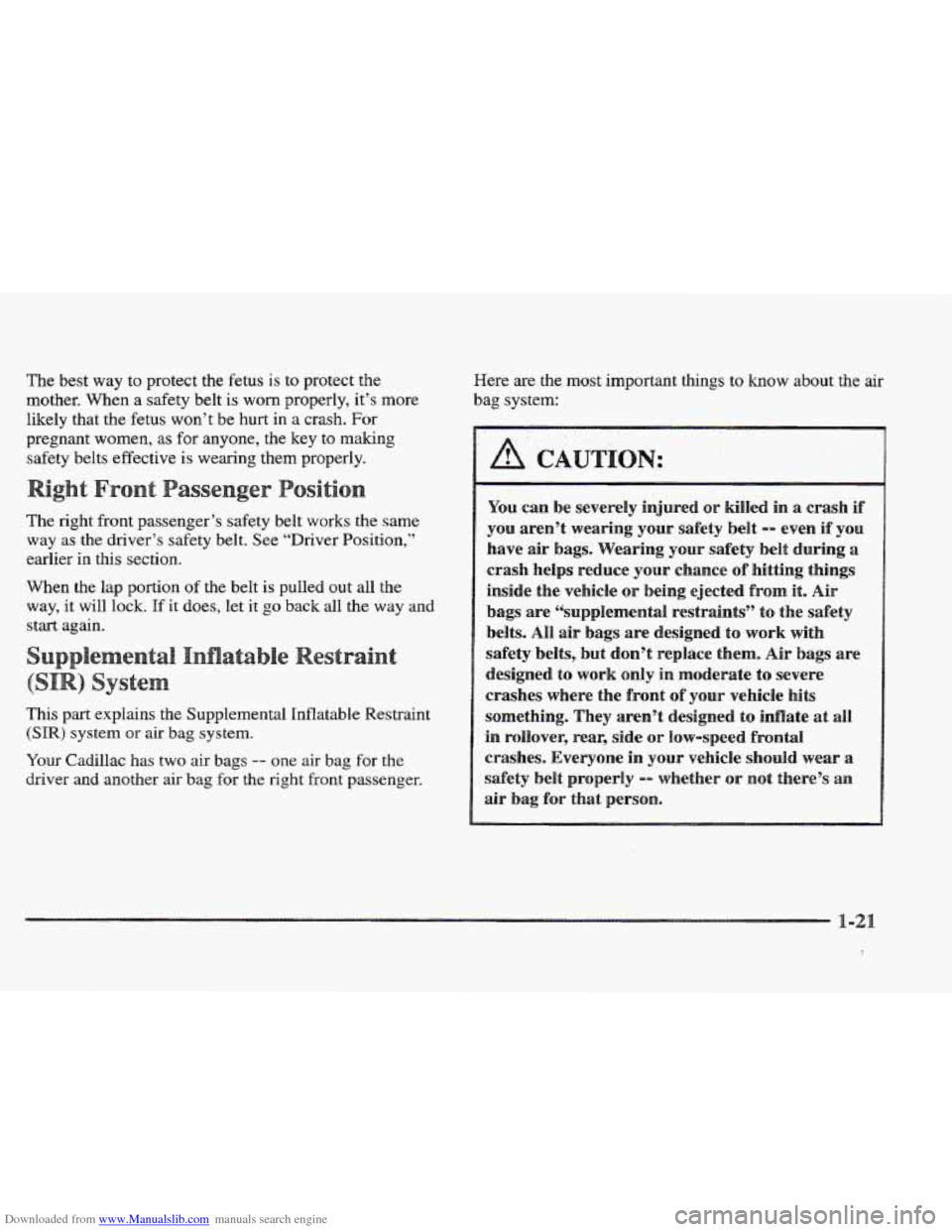 CADILLAC ELDORADO 1997 10.G Owners Manual Downloaded from www.Manualslib.com manuals search engine The best  way  to protect the fetus is to protect the 
mother.  When a safety belt 
is worn  properly,  it’s  more 
likely that the 
fetus wo