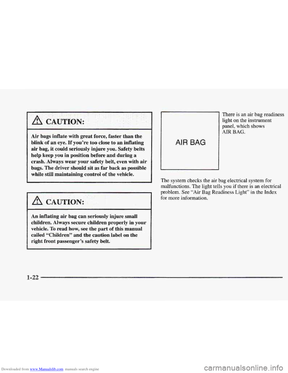 CADILLAC ELDORADO 1997 10.G Service Manual Downloaded from www.Manualslib.com manuals search engine Air bags inflate with great force, faster than the
blink of an eye. If you’re e00 close to an inflating
air
bag, it could seriously CADILLAC ELDORADO 1997 10.G Service Manual Downloaded from www.Manualslib.com manuals search engine Air bags inflate with great force, faster than the
blink of an eye. If you’re e00 close to an inflating
air
bag, it could seriously