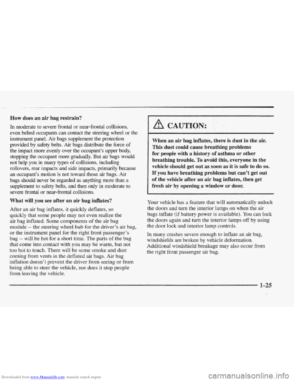 CADILLAC ELDORADO 1997 10.G Owners Manual Downloaded from www.Manualslib.com manuals search engine ow does an air bag  restrain? 
In moderate  to  severe  frontal  or  near-frontal  collisions, 
even  belted  occupants 
can contact the steeri