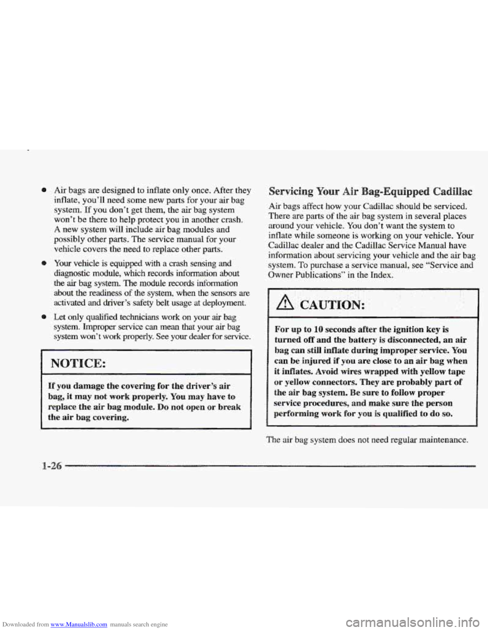 CADILLAC ELDORADO 1997 10.G Service Manual Downloaded from www.Manualslib.com manuals search engine Air bags are designed to inflate only once. After they
inflate, you’ll need some new
parts for your air bag
system. If you don’t get CADILLAC ELDORADO 1997 10.G Service Manual Downloaded from www.Manualslib.com manuals search engine Air bags are designed to inflate only once. After they
inflate, you’ll need some new
parts for your air bag
system. If you don’t get