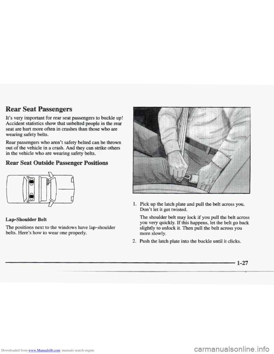 CADILLAC ELDORADO 1997 10.G Service Manual Downloaded from www.Manualslib.com manuals search engine It’s  very important  for rear  seat passengers  to buckle  up! 
Accident  statistics show  that unbelted  people in  the rear 
seat  are 
hu