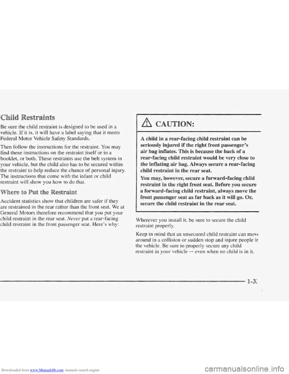CADILLAC ELDORADO 1997 10.G Owners Manual Downloaded from www.Manualslib.com manuals search engine s 
Be sure the  child  restraint is designed to be used in a 
vehicle. If it is, it will  have  a  label  saying that  it  meets 
Federal  Moto