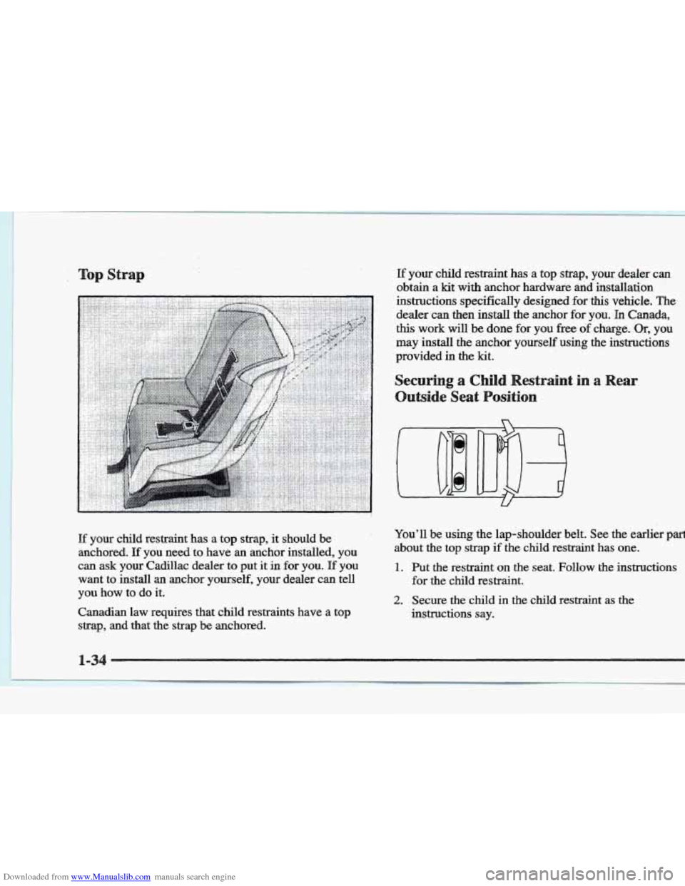 CADILLAC ELDORADO 1997 10.G Workshop Manual Downloaded from www.Manualslib.com manuals search engine If your child restraint has a top strap, your dealer can
obtain a kit with anchor hardware and installation
instructions specifically CADILLAC ELDORADO 1997 10.G Workshop Manual Downloaded from www.Manualslib.com manuals search engine If your child restraint has a top strap, your dealer can
obtain a kit with anchor hardware and installation
instructions specifically