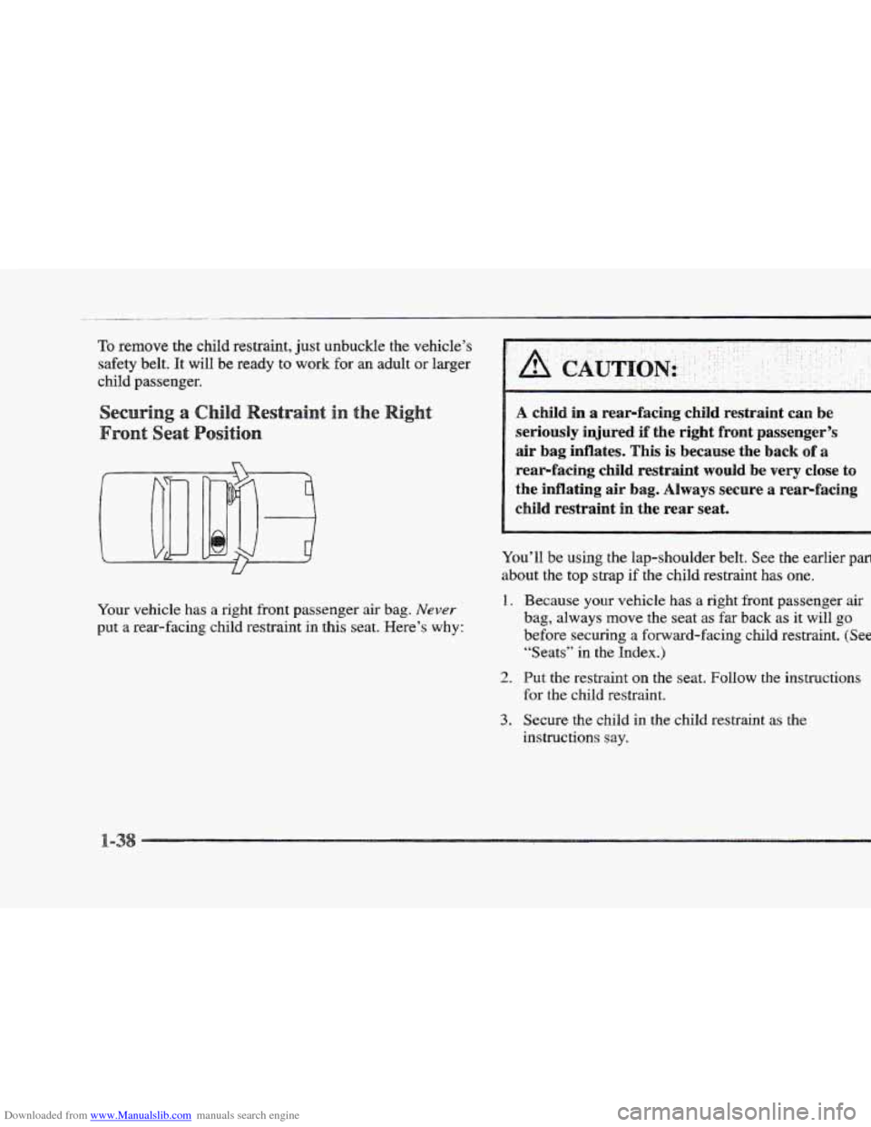 CADILLAC ELDORADO 1997 10.G Workshop Manual Downloaded from www.Manualslib.com manuals search engine To remove the child restraint, just unbuckle the vehicle’s
safety belt. It will be ready to work for
an adult or larger
child passeng CADILLAC ELDORADO 1997 10.G Workshop Manual Downloaded from www.Manualslib.com manuals search engine To remove the child restraint, just unbuckle the vehicle’s
safety belt. It will be ready to work for
an adult or larger
child passeng