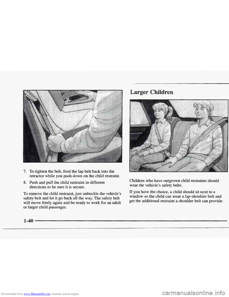 CADILLAC ELDORADO 1997 10.G Workshop Manual Downloaded from www.Manualslib.com manuals search engine .. ..
7. To tighten the belt, feed the lap belt back into the
retractor while
you push down on the child restraint.
8. Push and pull CADILLAC ELDORADO 1997 10.G Workshop Manual Downloaded from www.Manualslib.com manuals search engine .. ..
7. To tighten the belt, feed the lap belt back into the
retractor while
you push down on the child restraint.
8. Push and pull