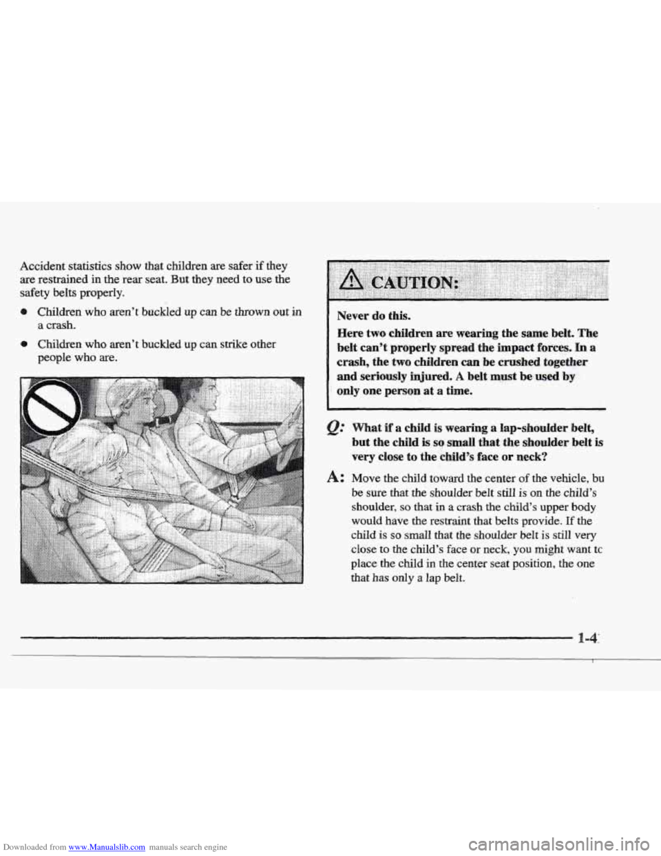 CADILLAC ELDORADO 1997 10.G Workshop Manual Downloaded from www.Manualslib.com manuals search engine Accident statistics show that children are safer if they
are restrained in the rear seat. But they need to use the
safety belts properl CADILLAC ELDORADO 1997 10.G Workshop Manual Downloaded from www.Manualslib.com manuals search engine Accident statistics show that children are safer if they
are restrained in the rear seat. But they need to use the
safety belts properl
