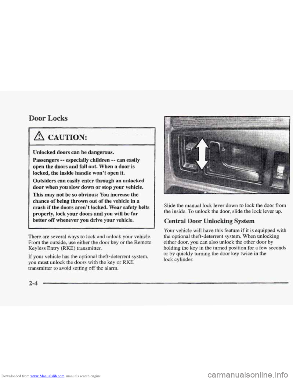 CADILLAC ELDORADO 1997 10.G Repair Manual Downloaded from www.Manualslib.com manuals search engine I. .. 
N’: 
Unlocked  doors can e dangerous. 
Passengers 
-- especially sc ildren -- can easily 
open the doors asld fall out. When a door is