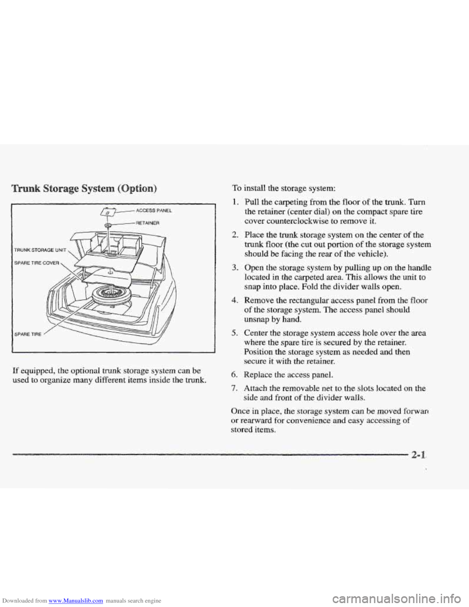 CADILLAC ELDORADO 1997 10.G Manual PDF Downloaded from www.Manualslib.com manuals search engine ACCESS  PANEL RETAINER 
TRUNK 
SPARE 
SPARE 
If equipped, the optional  trunk  storage system can De 
used  to organize  many  different items 