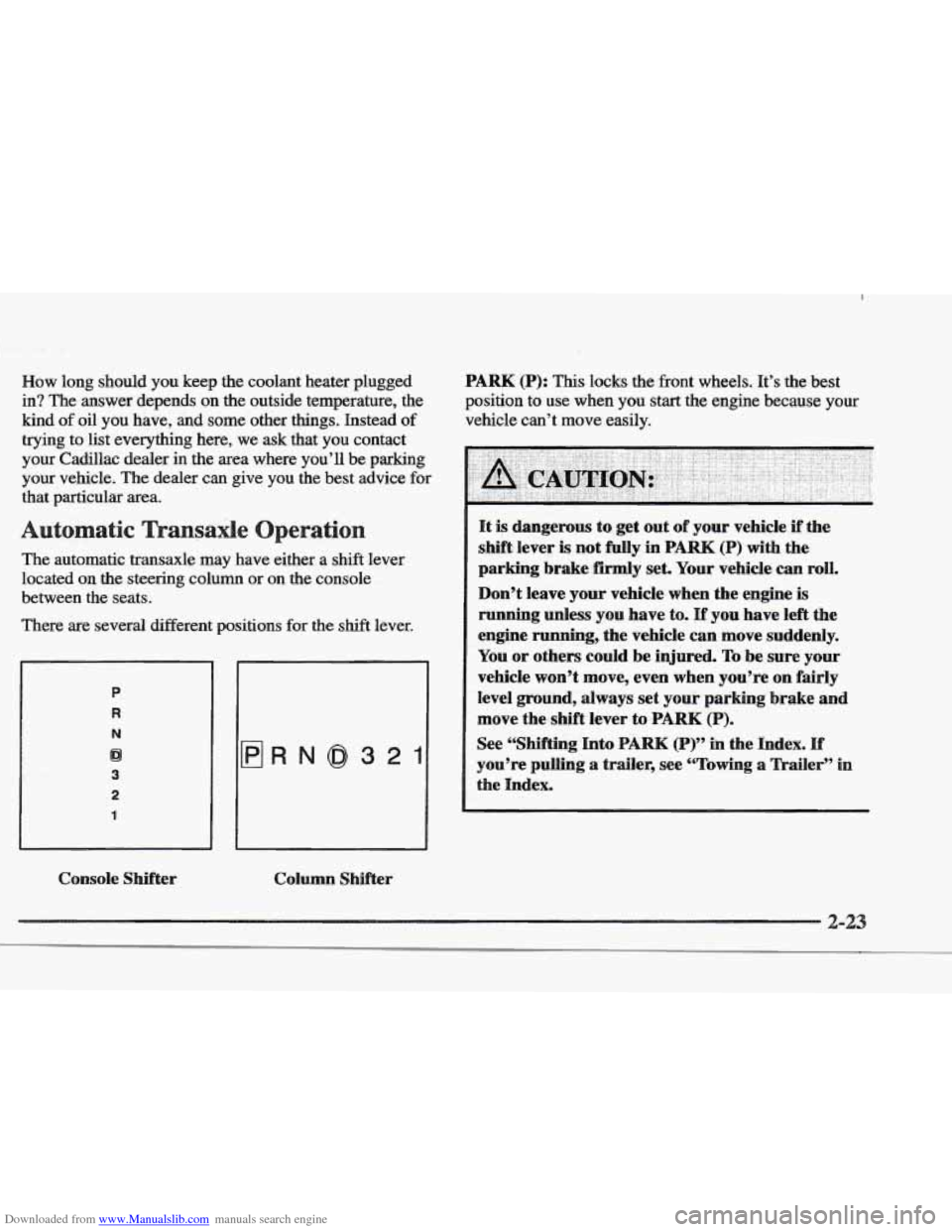 CADILLAC ELDORADO 1997 10.G Owners Manual Downloaded from www.Manualslib.com manuals search engine How long should you keep the  coolant  heater  plugged 
in? The answer depends on the  outside  temperature,  the 
kind 
of oil  you  have,  an