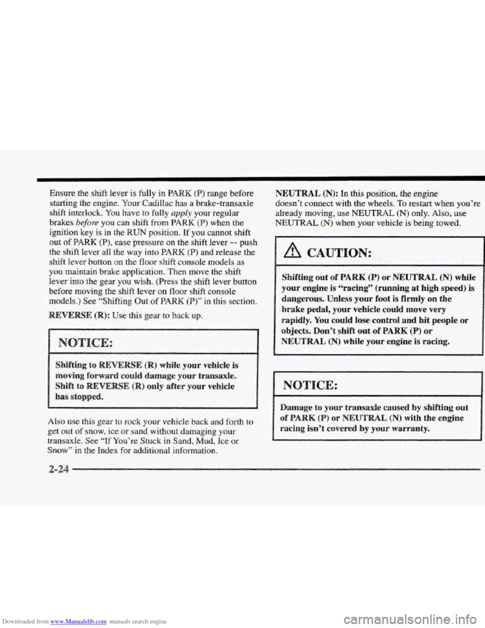 CADILLAC ELDORADO 1997 10.G Owners Manual Downloaded from www.Manualslib.com manuals search engine Ensure the shift lever  is fully in PARK (P) range  before 
starting  the engine. 
Your Cadillac has a brake-transaxle 
shift interlock. 
You h