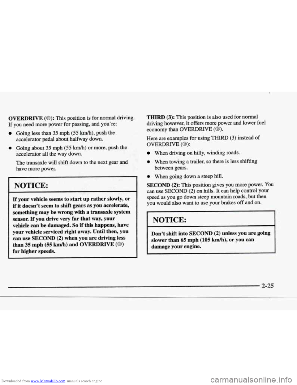 CADILLAC ELDORADO 1997 10.G Owners Manual Downloaded from www.Manualslib.com manuals search engine OVERDRIVE (@): This position is for normal driving. 
If you  need more  power for passing,  and  you’re: 
Going  less than 35 mph (55 km/h), 