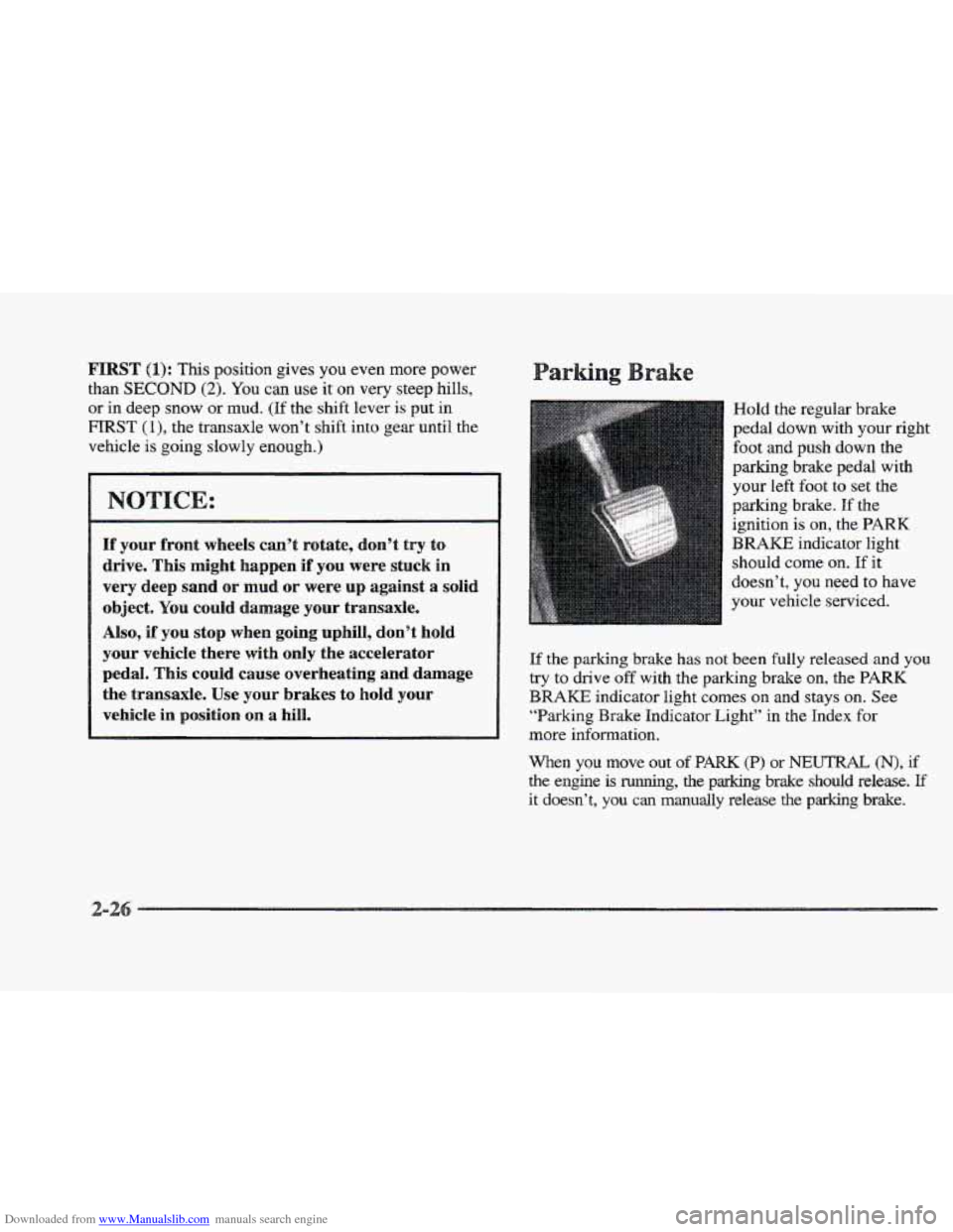 CADILLAC ELDORADO 1997 10.G Owners Manual Downloaded from www.Manualslib.com manuals search engine FIRST (I): This position gives you even more power 
than 
SECOND (2). You  can use it on very  steep hills, 
or in deep snow or  mud.  (If the 