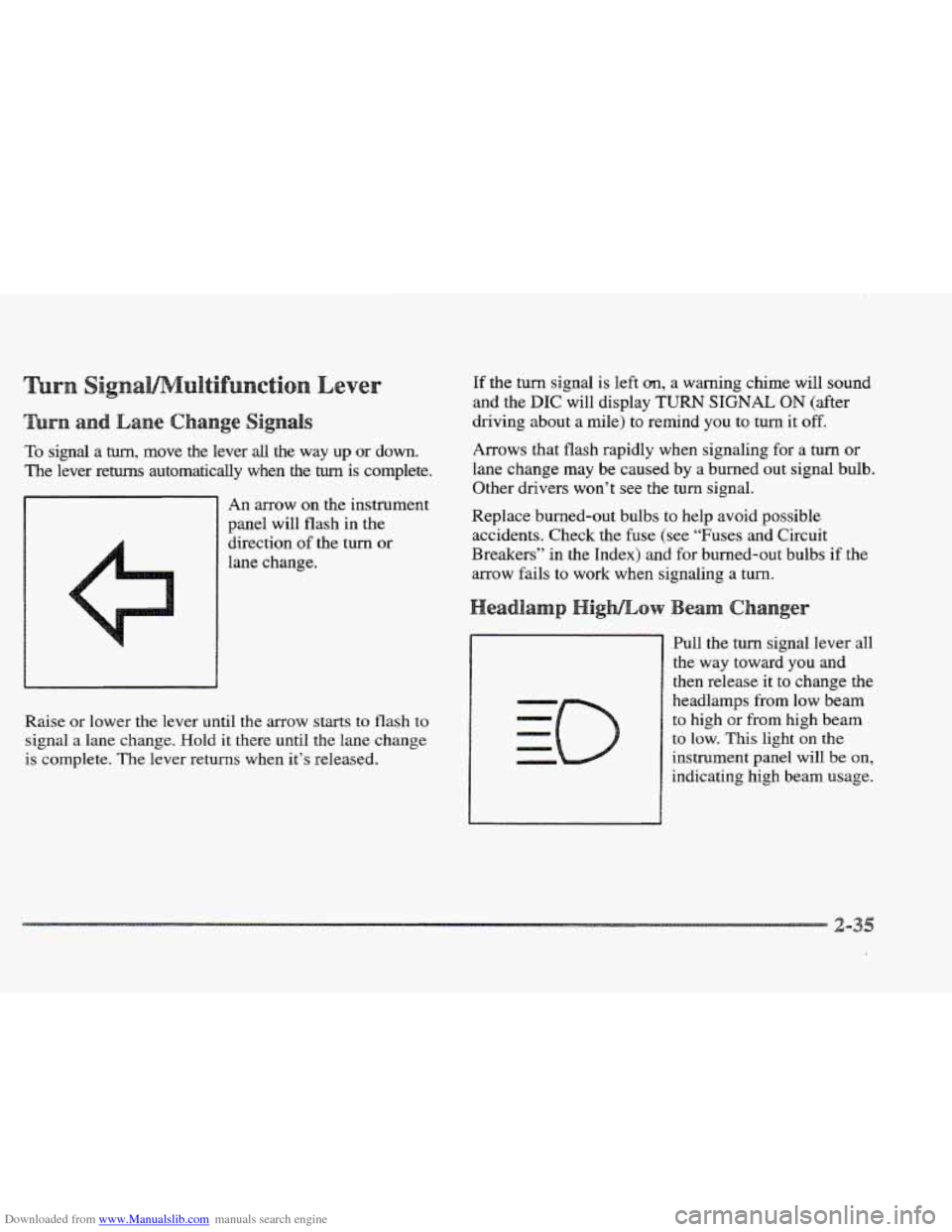 CADILLAC ELDORADO 1997 10.G Owners Manual Downloaded from www.Manualslib.com manuals search engine To signal a turn, move the lever all the  way up or down. 
The lever  returns  automatically  when the turn is  complete. 
An  arrow  on the  i