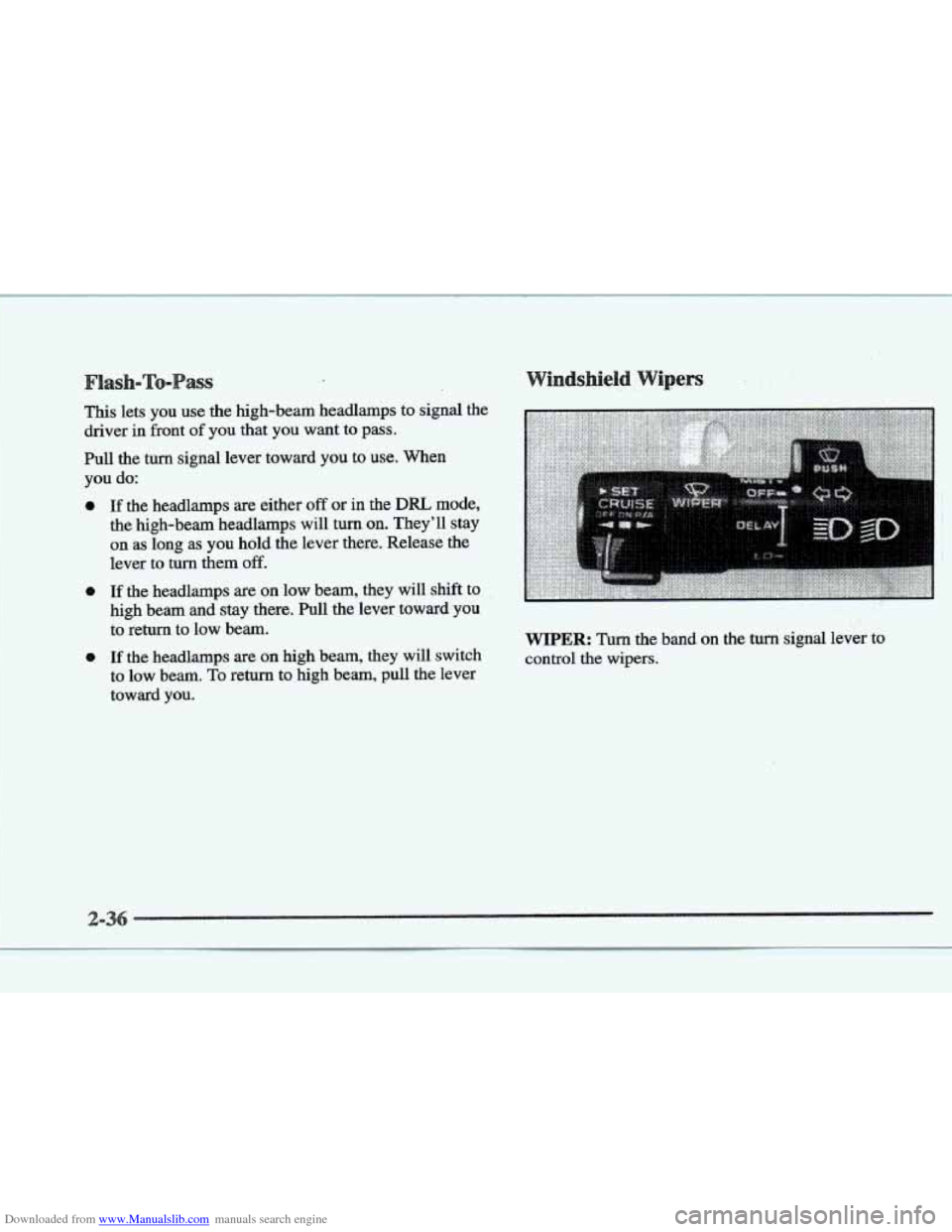 CADILLAC ELDORADO 1997 10.G Owners Manual Downloaded from www.Manualslib.com manuals search engine s 
This lets  you  use the high-beam  headlamps to signal the 
driver in front of you that  you  want  to  pass. 
Pull  the  turn  signal lever