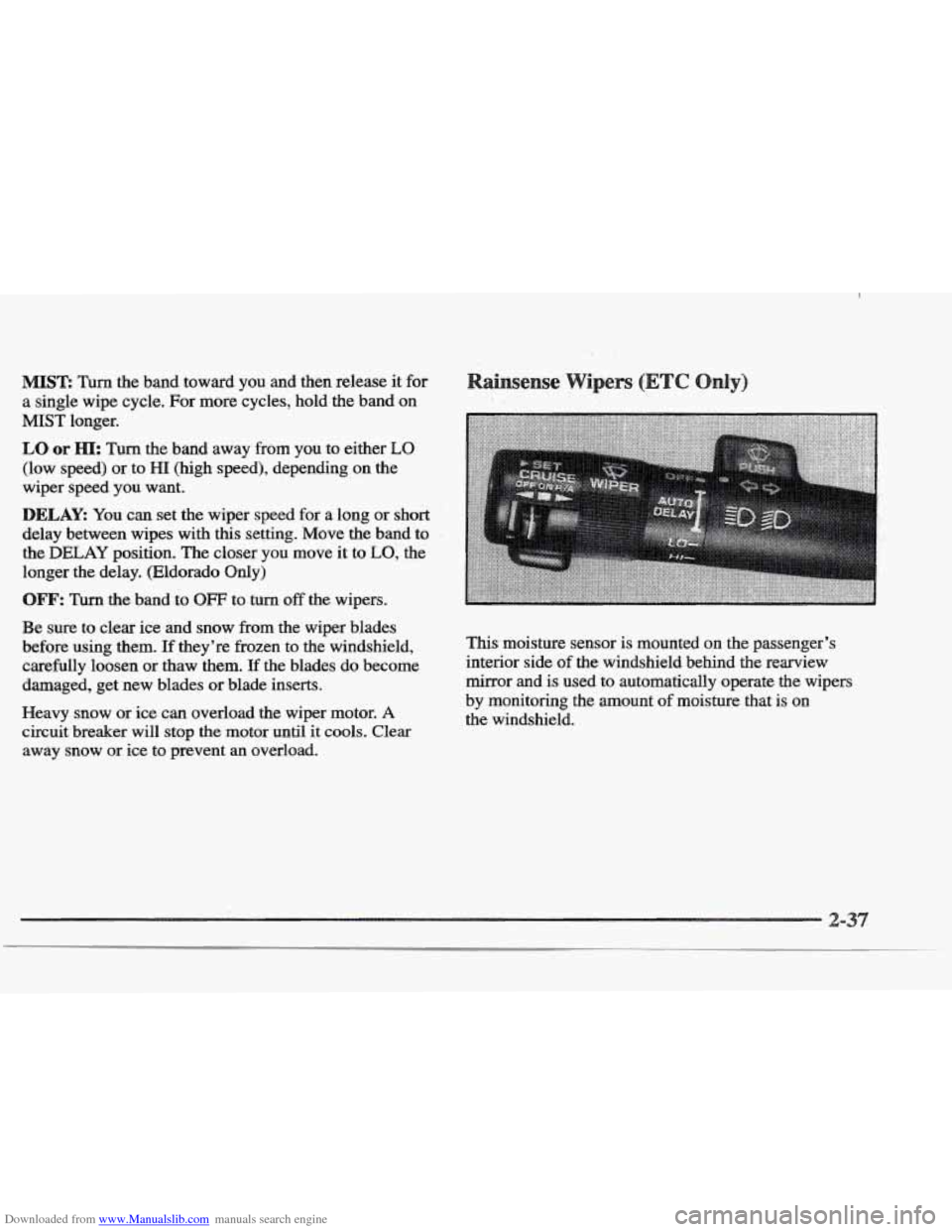 CADILLAC ELDORADO 1997 10.G Owners Manual Downloaded from www.Manualslib.com manuals search engine MIST: Turn  the band toward  you and then  release  it  for. 
a single  wipe  cycle.  For more  cycles,  hold  the band  on 
MIST longer. 
LO o