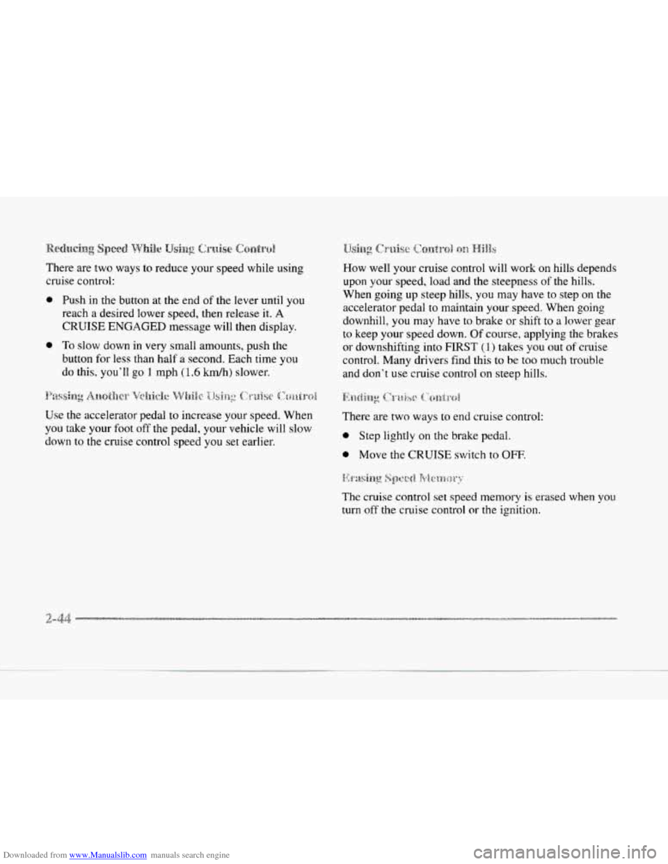 CADILLAC SEVILLE 1997 4.G Owners Manual Downloaded from www.Manualslib.com manuals search engine There are two ways to  reduce your  speed while  using 
cruise  control: 
0 
0 Push  in the  button  at  the end of the  lever  until you 
reac