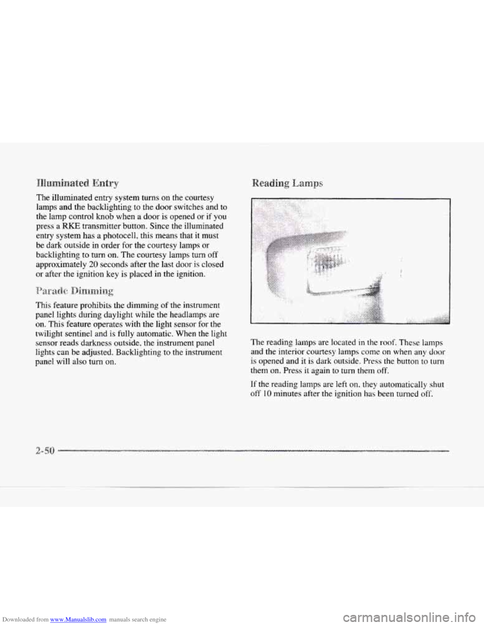 CADILLAC SEVILLE 1997 4.G Owners Manual Downloaded from www.Manualslib.com manuals search engine The illuminated  entry  system  turns  on  the courtesy 
lamps  and the backlighting  to  the  door  switches and 
to 
the lamp  control knob w