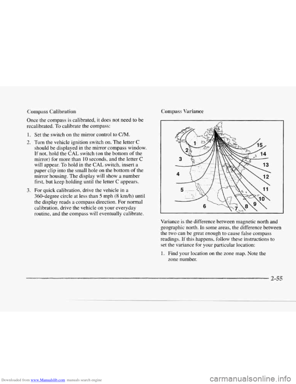 CADILLAC SEVILLE 1997 4.G Owners Manual Downloaded from www.Manualslib.com manuals search engine c 
c 
Once  the  compass is calibrated,  it  does  not need to be 
recalibrated. 
To calibrate  the  compass: 
1. Set the switch on the  mirror