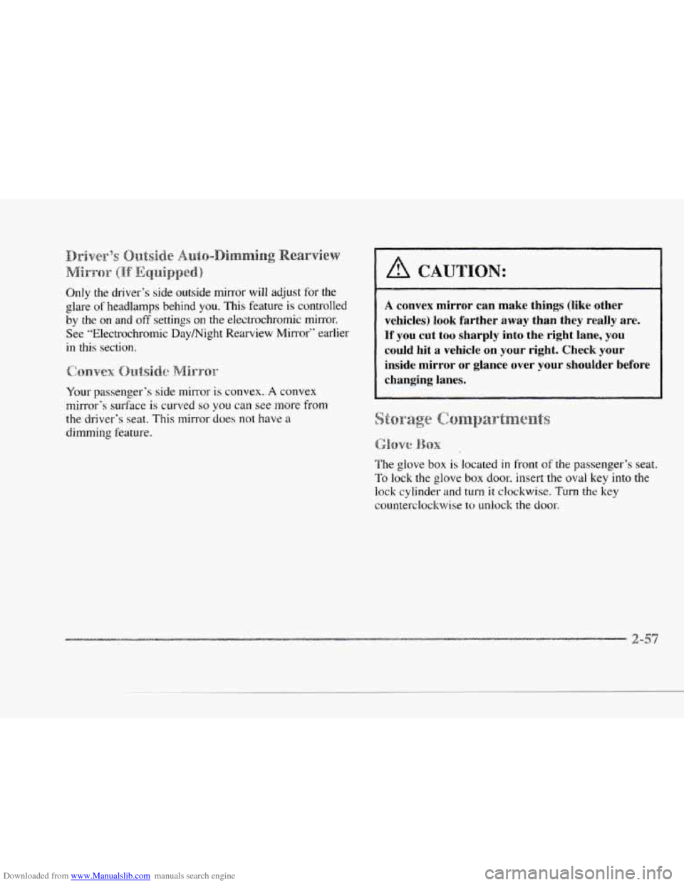 CADILLAC SEVILLE 1997 4.G Owners Manual Downloaded from www.Manualslib.com manuals search engine c 
Only the driver’s  side outside mirror will adjust for the 
glare of headlamps  behind you. This  feature  is controlled 
by  the 
on and 