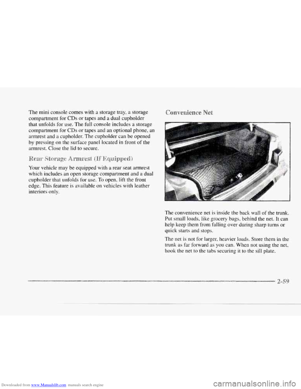 CADILLAC SEVILLE 1997 4.G Owners Manual Downloaded from www.Manualslib.com manuals search engine c 
The mini  console  comes  with a storage tray, a storage 
compartment  for 
CDs or  tapes and a dual  cupholder 
that  unfolds  for  use.  T