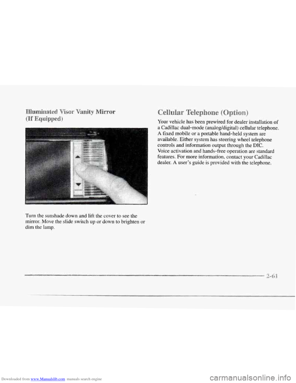 CADILLAC SEVILLE 1997 4.G Owners Manual Downloaded from www.Manualslib.com manuals search engine r 
r 
r 
r 
r 
r 
r 
r 
Your vehicle  has  been prewired  for  dealer installation of 
a  Cadillac  dual-mode  (analog/digital)  cellular  tele