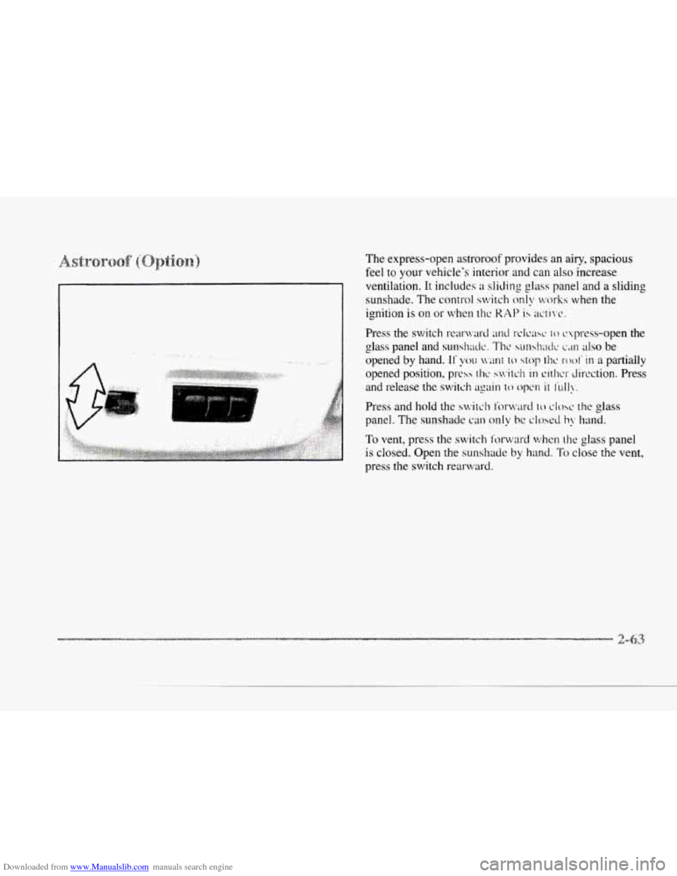 CADILLAC SEVILLE 1997 4.G Owners Manual Downloaded from www.Manualslib.com manuals search engine c 
The express-open  astroroof provides  an  airy, spacious 
feel  to 
your vehicle’s  interior and can also increase 
ventilation. 
It inclu