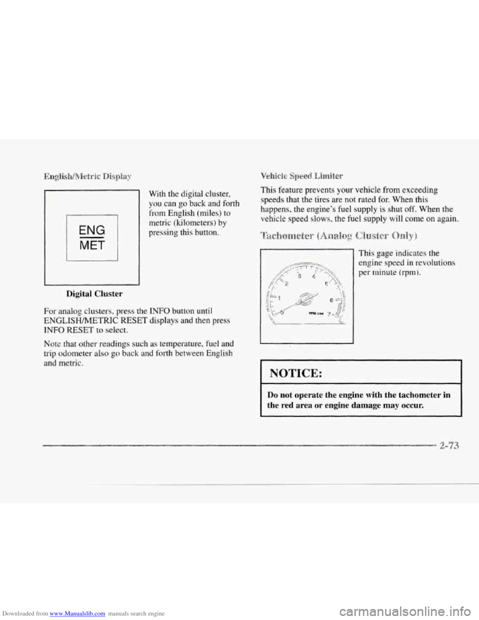 CADILLAC SEVILLE 1997 4.G Owners Manual Downloaded from www.Manualslib.com manuals search engine c 
I ENG I I  I 
l-,---- 
Digital Cluster 
With the digital cluster, 
you  can 
go back and forth 
from  English  (miles)  to 
metric  (kilomet