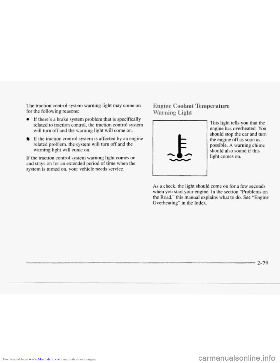 CADILLAC SEVILLE 1997 4.G Owners Manual Downloaded from www.Manualslib.com manuals search engine II 
LI 
The  traction  control system warning light may come on 
for  the  following  reasons: 
@ If there’s a brake  system problem  that is