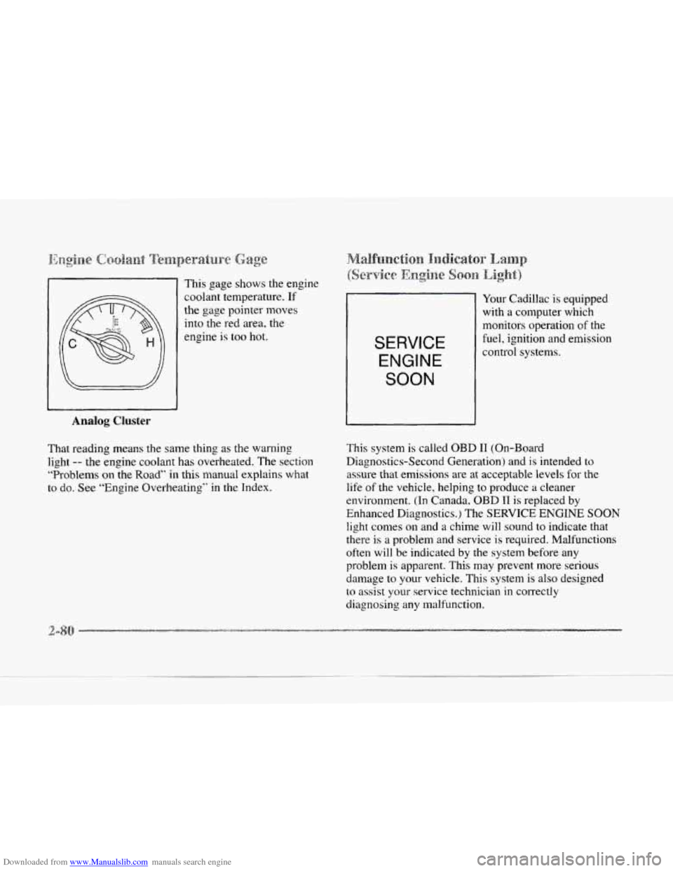 CADILLAC SEVILLE 1997 4.G Owners Manual Downloaded from www.Manualslib.com manuals search engine __ 
Analog Cluster 
This gage  shows  the  engine 
coolant  temperature. 
If 
the  gage  pointer  moves 
into  the red  area, the 
engine  is  