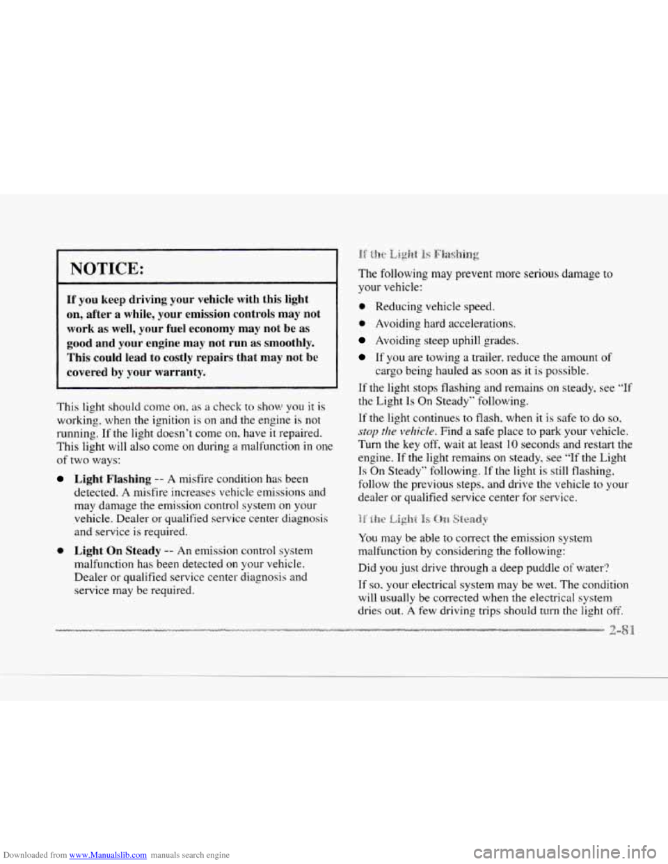 CADILLAC SEVILLE 1997 4.G Owners Manual Downloaded from www.Manualslib.com manuals search engine c 
L- 
L- 
C 
I 1 
NOTICE: 
If you  keep  driving your  vehicle  with  this  light 
on, after a  while,  your  emission  controls  may  not 
wo