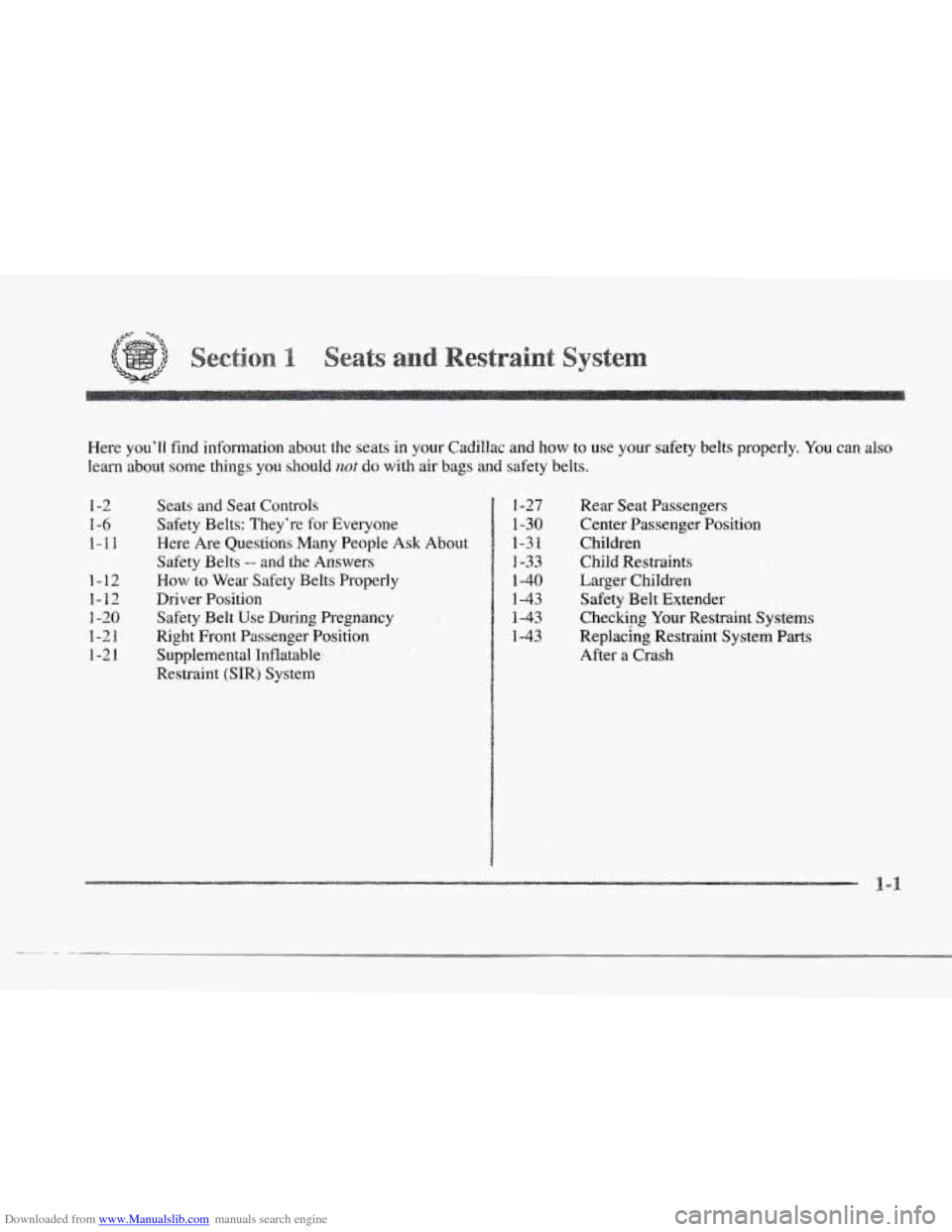 CADILLAC SEVILLE 1997 4.G Owners Manual Downloaded from www.Manualslib.com manuals search engine f 
f 1. 
I 
r 
Here  youll  find  information  about  the  seats  in  your  Cadillac  \
and  how  to  use  your  safety  belts  properly. You 