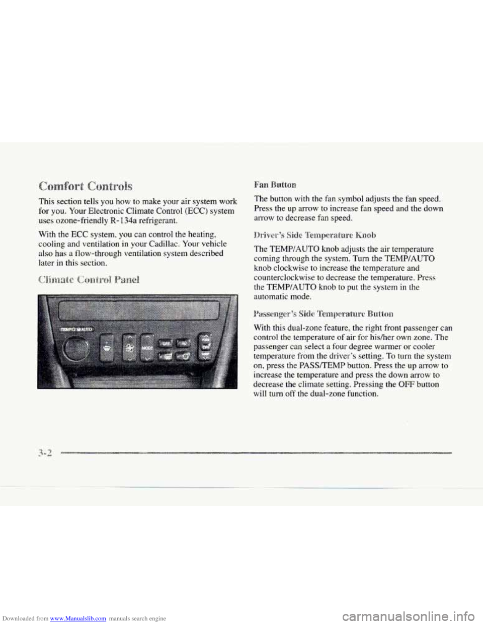 CADILLAC SEVILLE 1997 4.G User Guide Downloaded from www.Manualslib.com manuals search engine This  section  tells you  how to make your  air system work 
for 
you. Your  Electronic Climate Control (ECC) system 
uses  ozone-friendly 
R- 