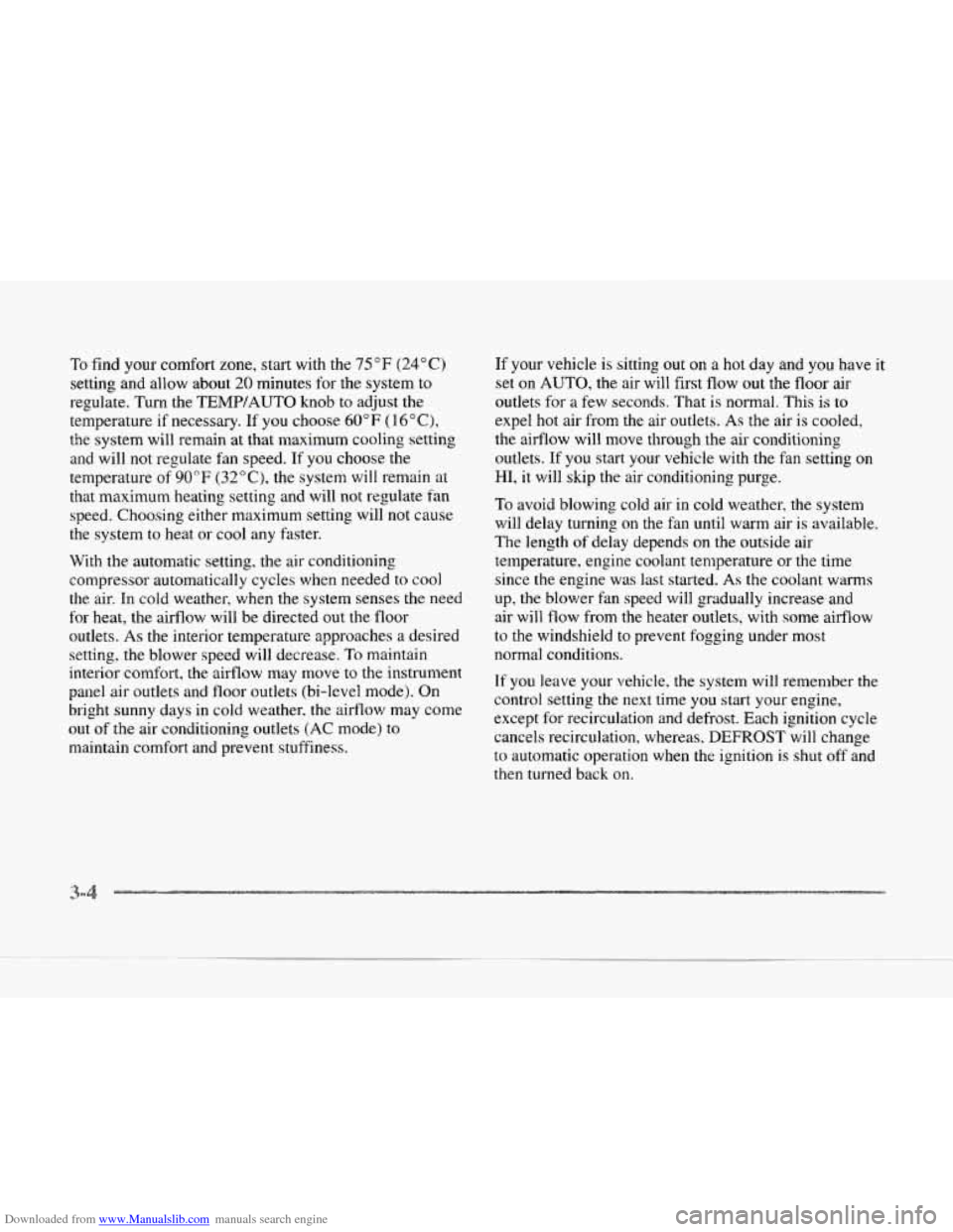 CADILLAC SEVILLE 1997 4.G Owners Manual Downloaded from www.Manualslib.com manuals search engine To-find your comfort  zone,  start with the 75°F (24°C) 
setting and allow  about 20 minutes for  the system  to 
regulate. Turn the 
TEMP/AU