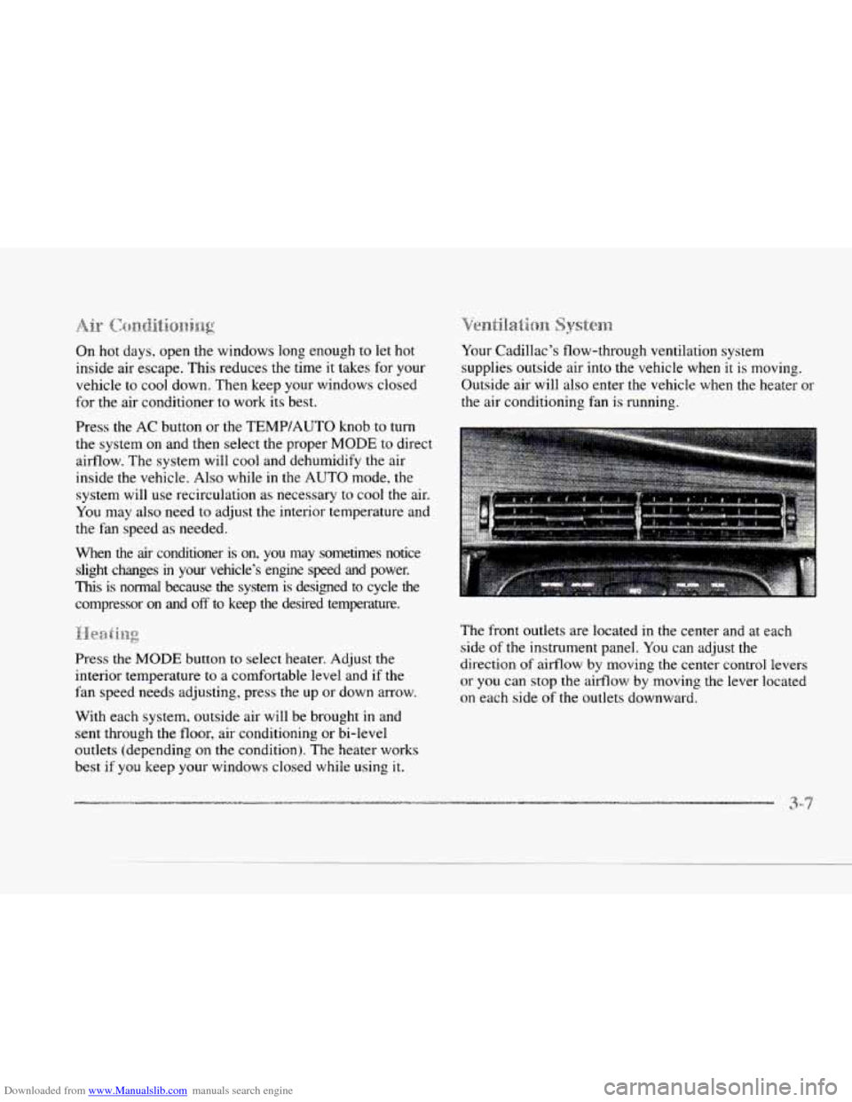 CADILLAC SEVILLE 1997 4.G Owners Manual Downloaded from www.Manualslib.com manuals search engine cu 
c 
c 
On  hot  days, open the windows  long enough  to let hot 
inside  air escape.  This  reduces  the time  it takes  for  your 
vehicle 