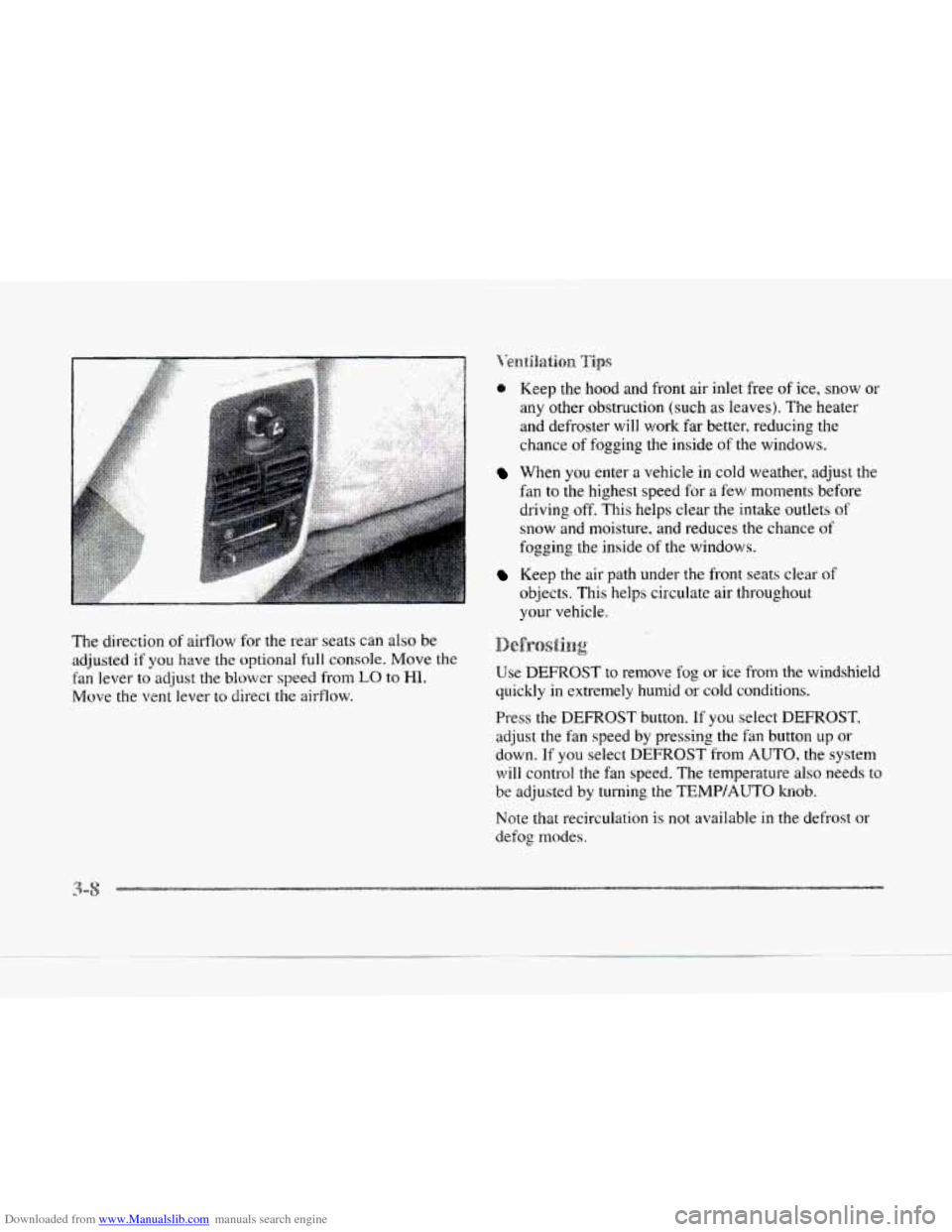 CADILLAC SEVILLE 1997 4.G Owners Manual Downloaded from www.Manualslib.com manuals search engine The direction of airflow  for  the  rear  seats can also be 
adjusted if you have the optional  full  console.  Move the 
fan  lever  to- adjus