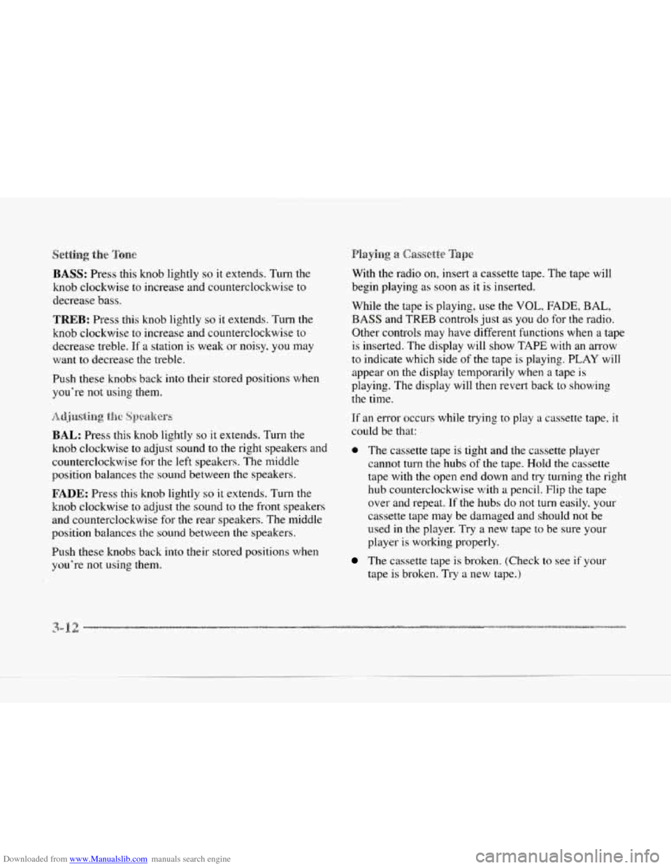 CADILLAC SEVILLE 1997 4.G Owners Manual Downloaded from www.Manualslib.com manuals search engine BASS: Press this knob lightly so it extends.  Turn the 
knob  clockwise  to increase  and counterclockwise 
to 
decrease  bass. 
TREB: Press  t