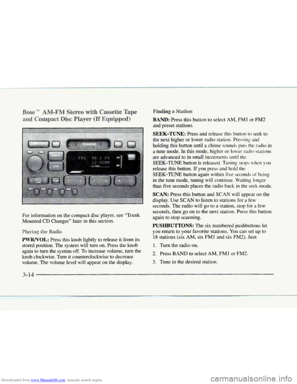 CADILLAC SEVILLE 1997 4.G Owners Manual Downloaded from www.Manualslib.com manuals search engine e 
For information  on  the compact disc player, see “Trunk 
Mounted 
CD Changer” later  in this section. 
PWWOL: Press  this  knob lightly