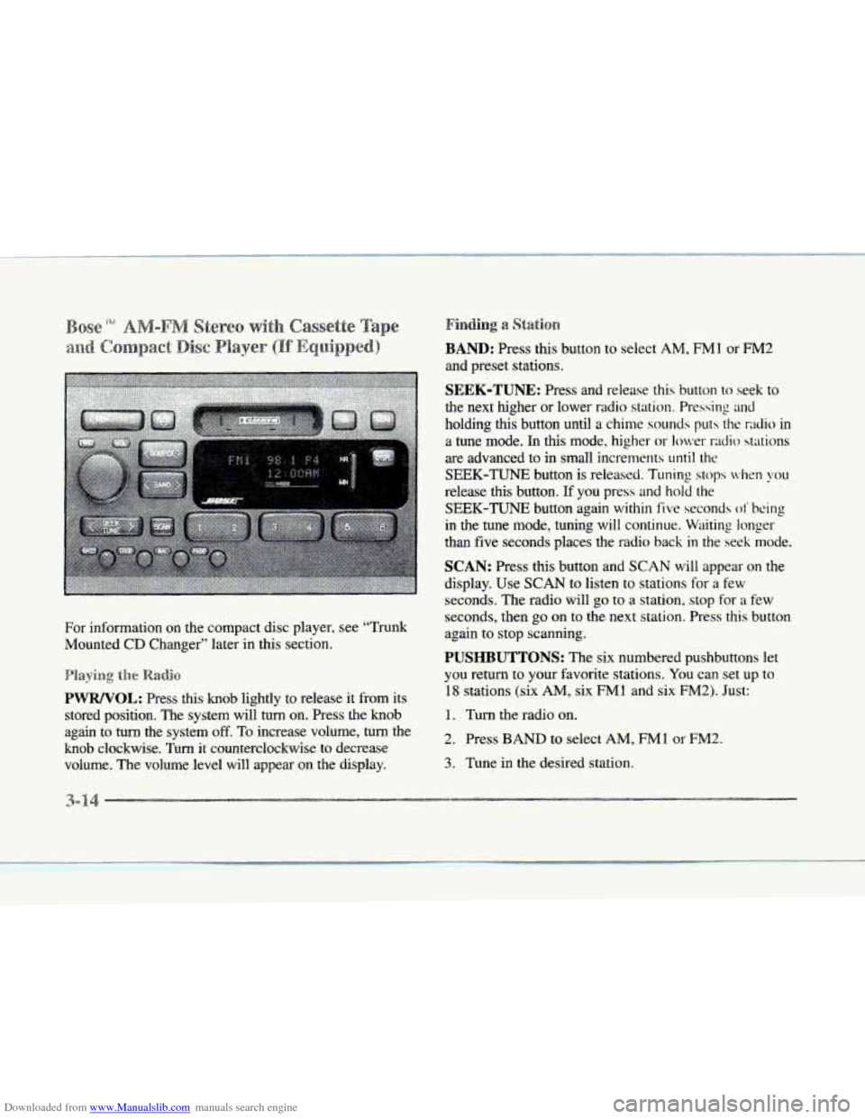 CADILLAC SEVILLE 1997 4.G Owners Manual Downloaded from www.Manualslib.com manuals search engine e 
For information  on  the compact disc player, see “Trunk 
Mounted 
CD Changer” later  in this section. 
PWWOL: Press  this  knob lightly