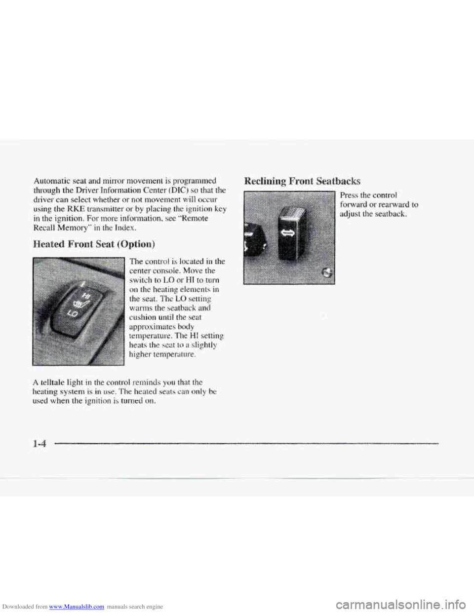 CADILLAC SEVILLE 1997 4.G Owners Manual Downloaded from www.Manualslib.com manuals search engine Automatic seat and mirror movement is programmed 
through  the  Driver  Information  Center 
(DIC j so that the 
driver  can  select  whether o