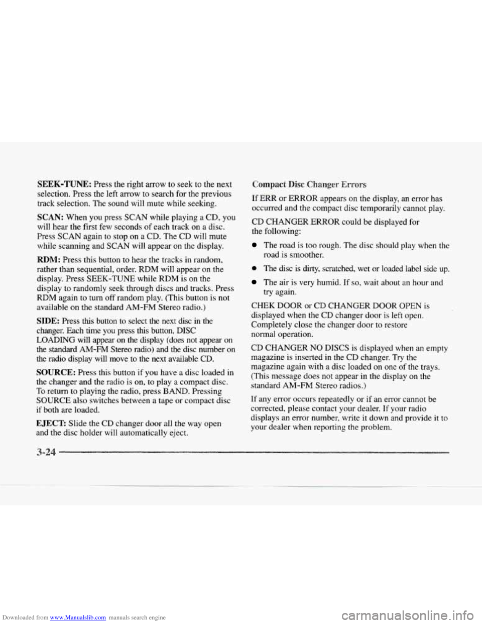 CADILLAC SEVILLE 1997 4.G Owners Manual Downloaded from www.Manualslib.com manuals search engine Y 
SEEK-TUNE: Press the right arrow to  seek to the next 
selection.  Press the left arrow  to  search 
for the  previous 
track  selection.  T