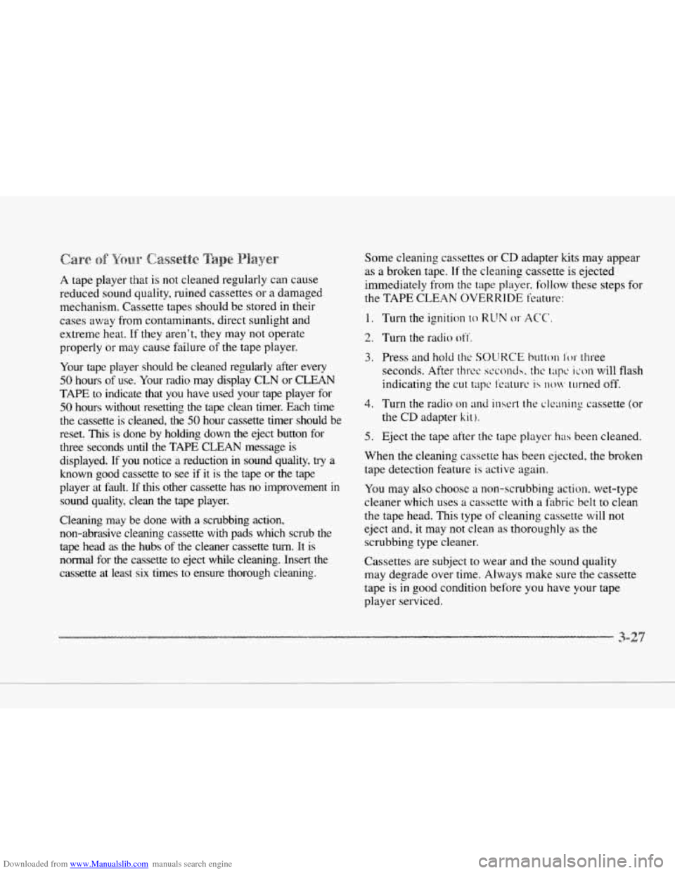 CADILLAC SEVILLE 1997 4.G Owners Manual Downloaded from www.Manualslib.com manuals search engine P 
II 
c 
L 
c 
c 
A tape player that  is not  cleaned  regularly  can  cause 
reduced  sound quality, ruined  cassettes 
or a damaged 
mechani