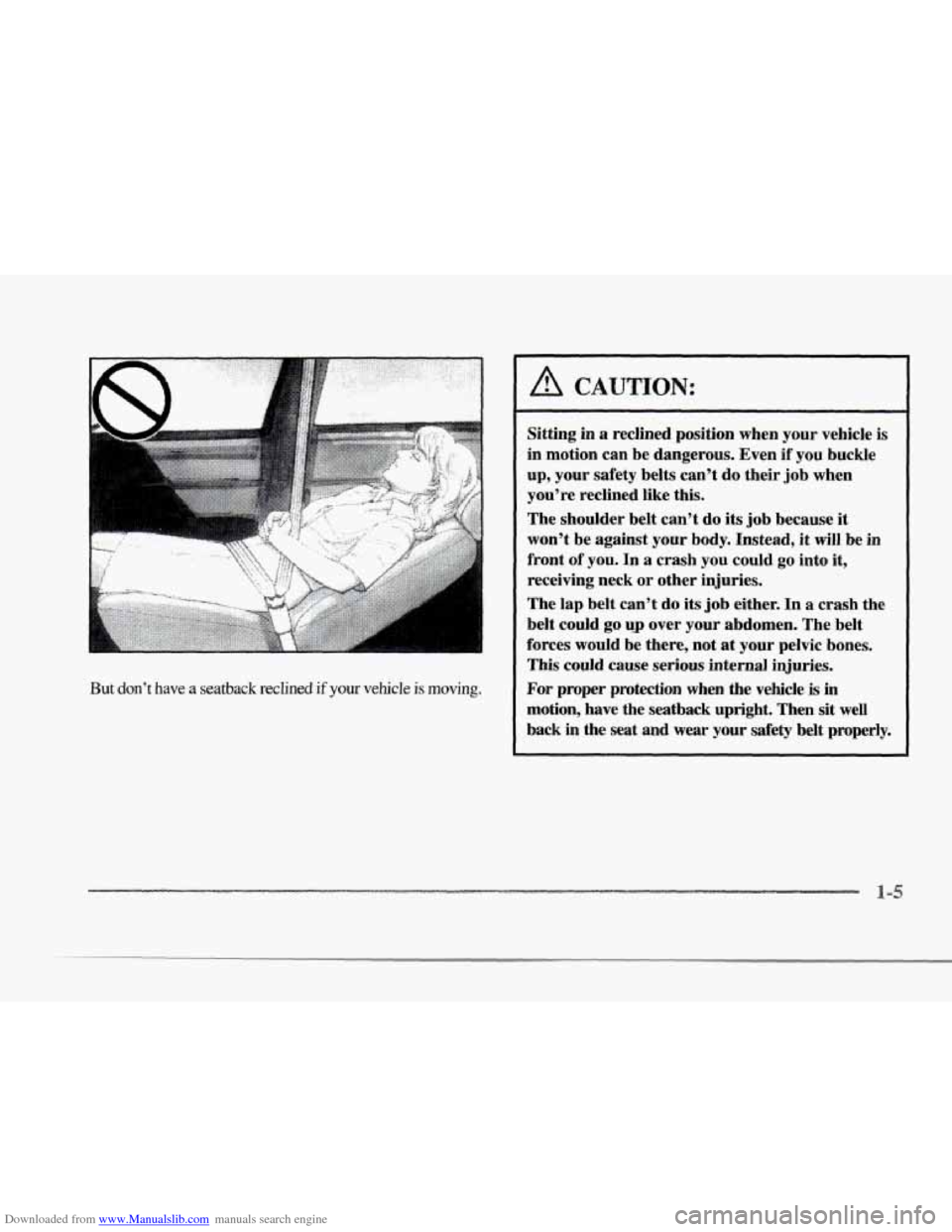 CADILLAC SEVILLE 1997 4.G User Guide Downloaded from www.Manualslib.com manuals search engine ; .. .
r
r c
F
r
r
But don’t have a seatback reclined if your vehicle is moving.
A CAUTION:
Sitting in a reclined position when CADILLAC SEVILLE 1997 4.G User Guide Downloaded from www.Manualslib.com manuals search engine ; .. .
r
r c
F
r
r
But don’t have a seatback reclined if your vehicle is moving.
A CAUTION:
Sitting in a reclined position when