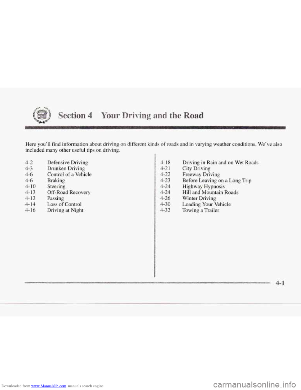 CADILLAC SEVILLE 1997 4.G Owners Manual Downloaded from www.Manualslib.com manuals search engine c 
Here youll  find information  about  driving on different kinds of roads and in varying  weather  conditions.  Weve also 
included many ot