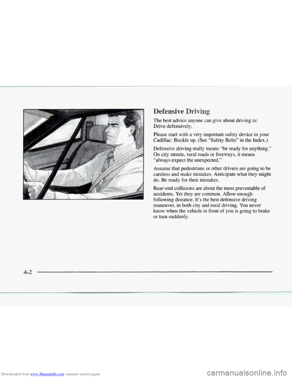 CADILLAC SEVILLE 1997 4.G Owners Manual Downloaded from www.Manualslib.com manuals search engine The best  advice  anyone can give  about driving is: 
Drive defensively. 
Please  start  with 
a very important  safety device  in your 
Cadill