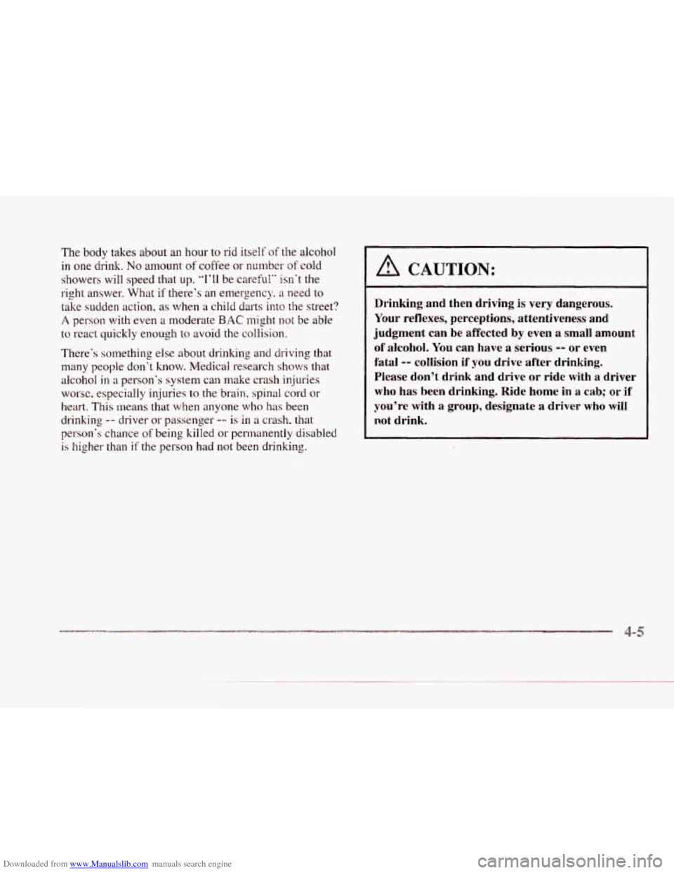 CADILLAC SEVILLE 1997 4.G Owners Manual Downloaded from www.Manualslib.com manuals search engine c 
c 
The body takes about  an hour  to rid  itself of the  alcohol 
in one  drink. No amount  of coffee  or number of cold 
showers  will spee