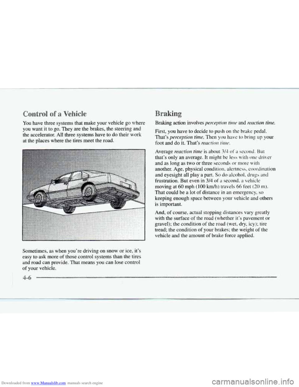 CADILLAC SEVILLE 1997 4.G Owners Manual Downloaded from www.Manualslib.com manuals search engine c 
You have  three  systems that  make your vehicle go where 
you want  it  to go. They  are  the  brakes,  the  steering  and 
the accelerator