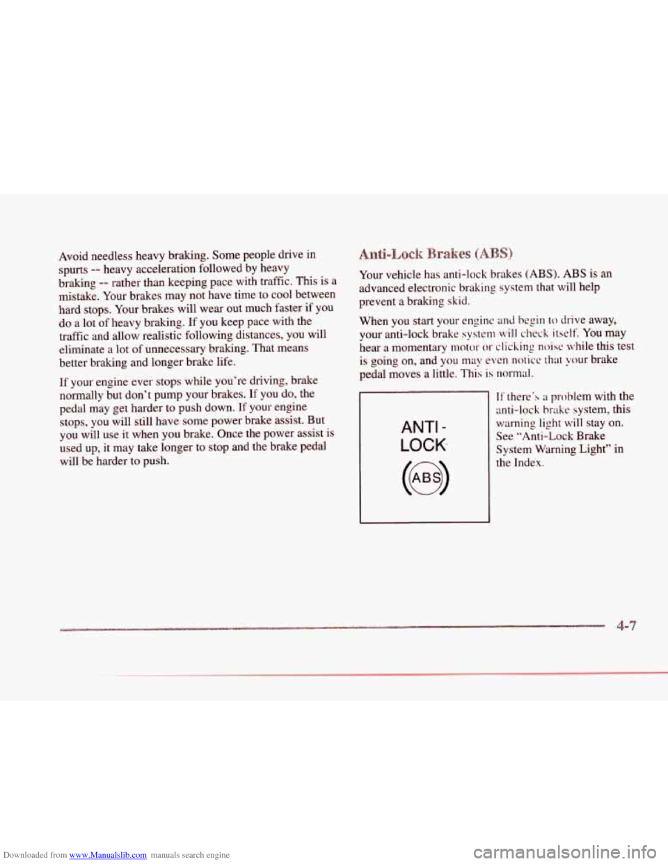 CADILLAC SEVILLE 1997 4.G Owners Manual Downloaded from www.Manualslib.com manuals search engine r 
r 
r 
P 
r 
r 
Avoid needless heavy braking.  Some people  drive  in 
spurts 
-- heavy  acceleration  followed by heavy 
braking 
-- rather 